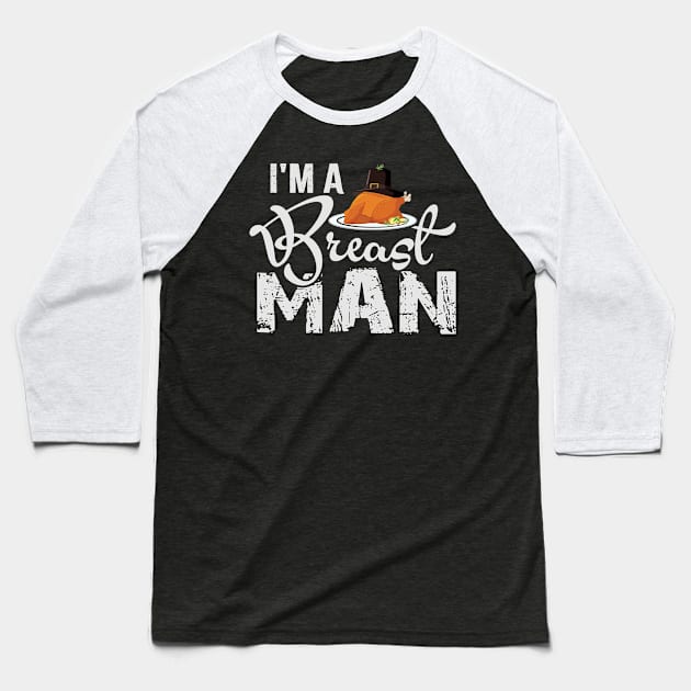 Thanksgiving Nutrition I'm a Breast Man Turkey Breast Baseball T-Shirt by StacysCellar